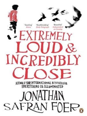 Extremely Loud & Incredibly Close -  A Touching Tale About Loss, Connection, and the Search for Meaning