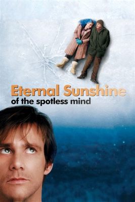 Eternal Sunshine of the Spotless Mind -  a mesmerizing journey into the depths of memory and lost love!