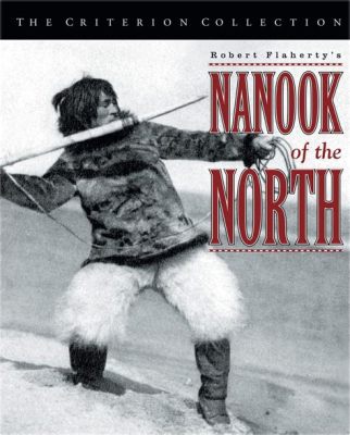  Nanook of the North - Wciągająca opowieść o życiu Inuitów w surowym krajobrazie Arktyki